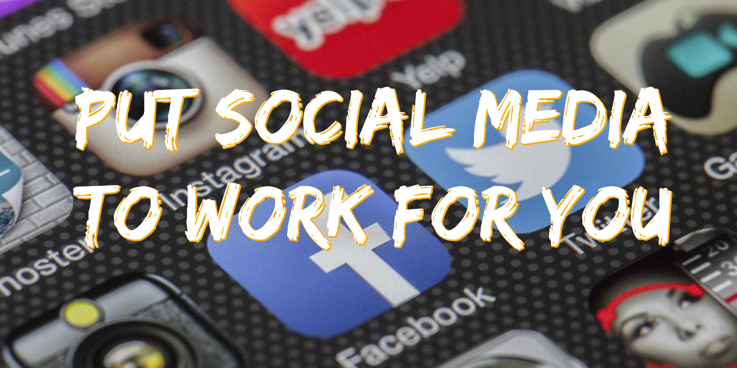 Put Social Media To Work For You