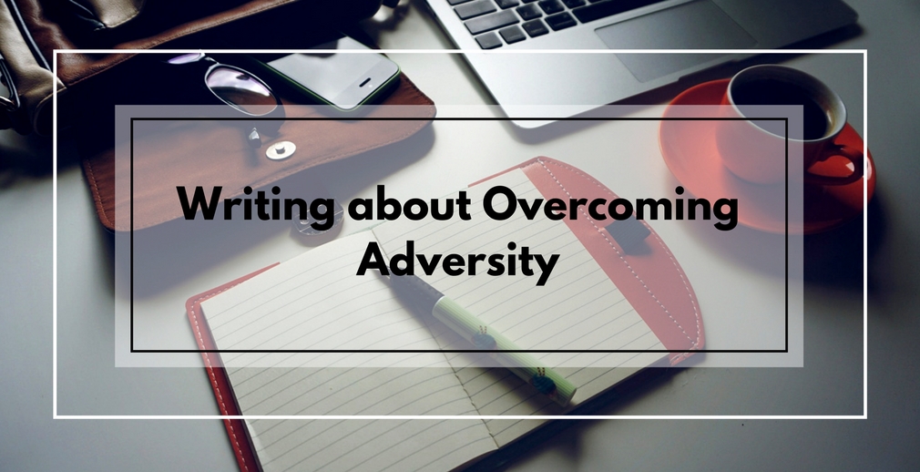 Writing about Overcoming Adversity